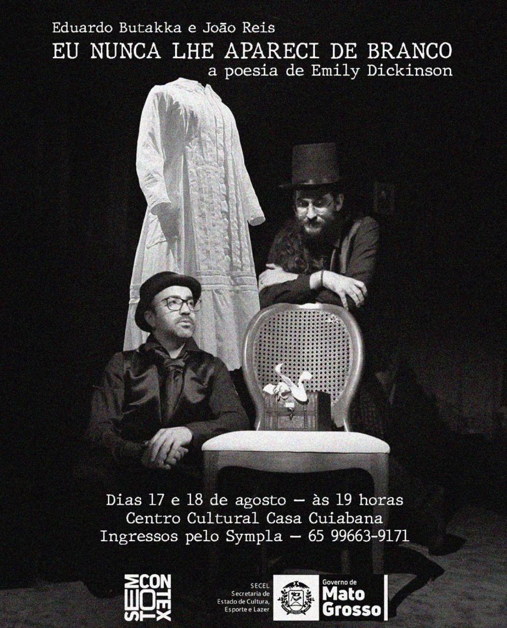 Você nunca viu Emily Dickinson assim; Venha prestigiar 'Eu nunca lhe apareci de branco' em Cuiabá